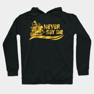 Never Say Die! Hoodie